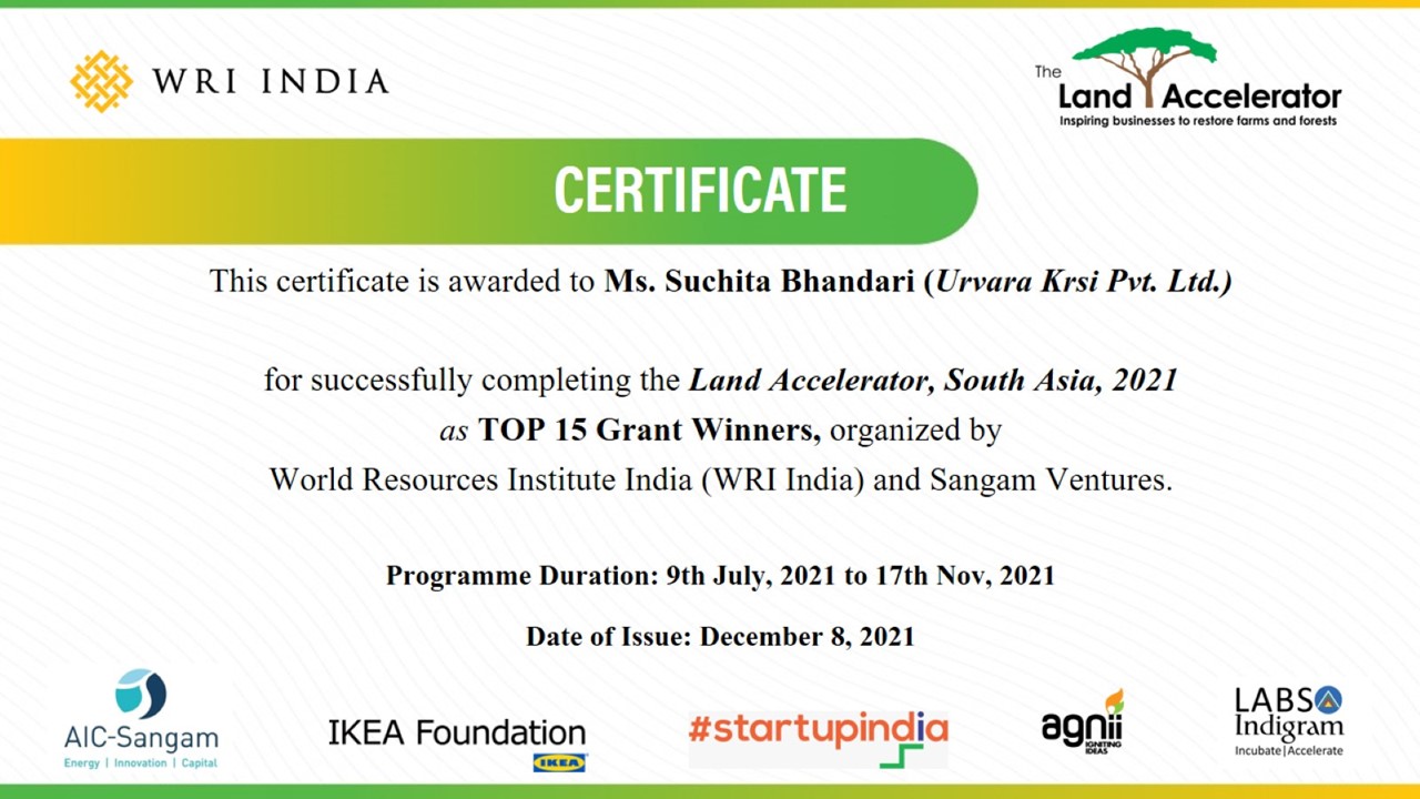 Certificate for Urvara Krsi from Land Accelerator, South Asia, 2021 Program organised by World Resources Institute India (WRI India) and Sangam Ventures, in partnership with the Startup India organisation of the Government of India, IKEA Foundation, Indigram Labs Foundation, AGNIi, and Invest India